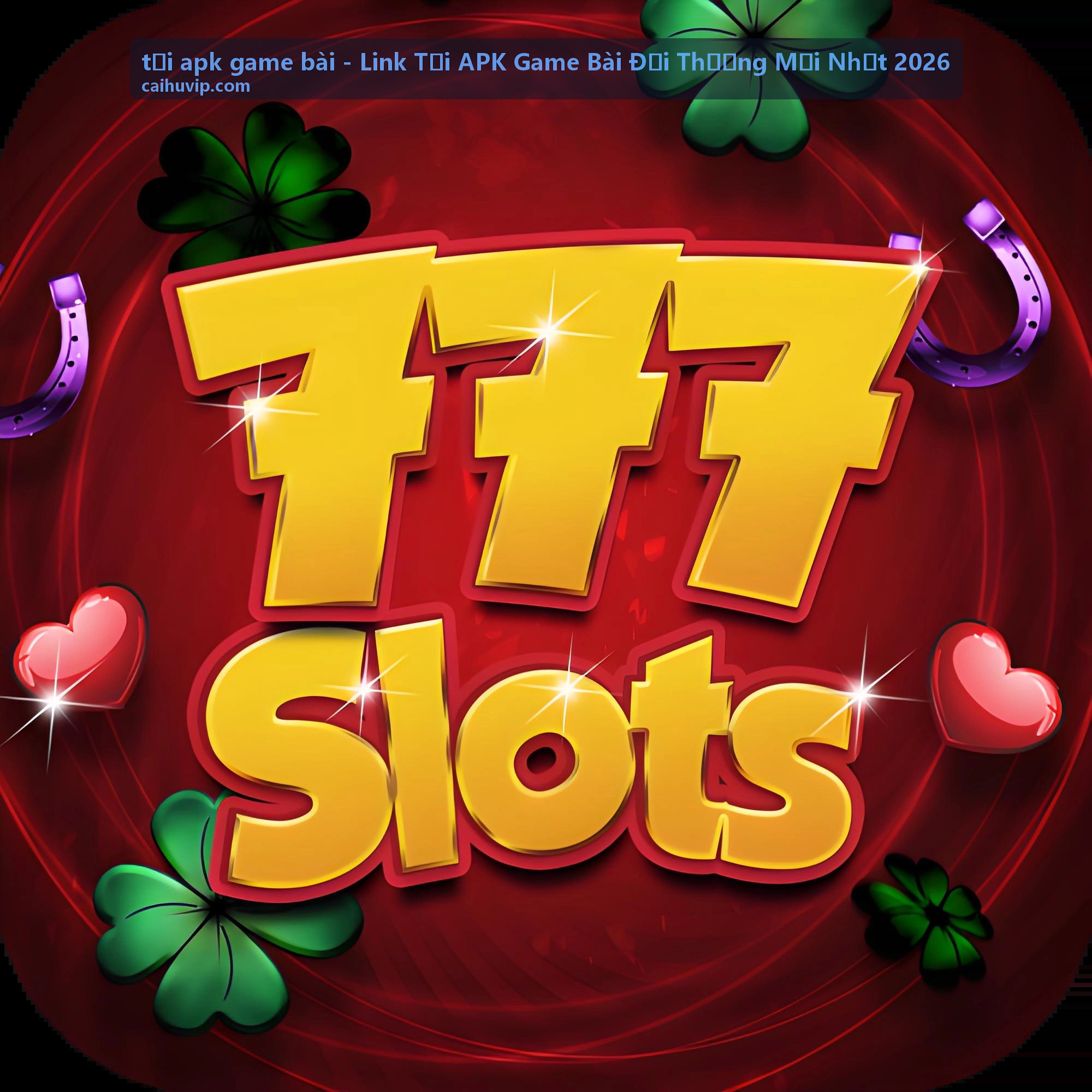 Tải apk game bài Xì Tố đổi thưởng mới nhất 2026
